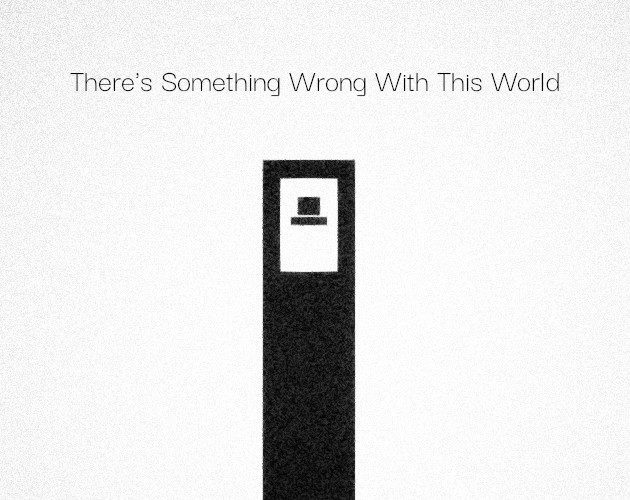 There's Something Wrong With This World