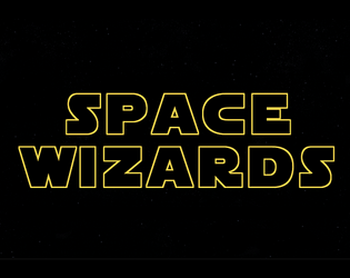 SPACE WIZARDS   - A hack of John Harper’s PARAGON system. 