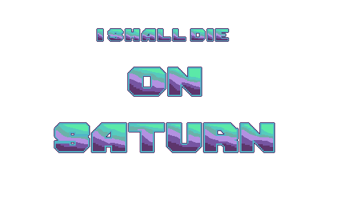 I Shall die on Saturn