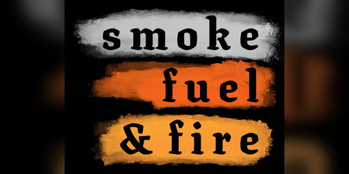 Cover image for Smoke, Fuel, & Fire