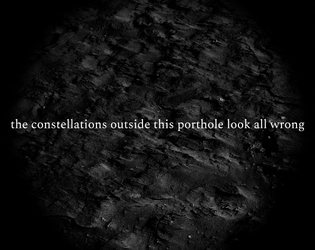 the constellations outside this porthole look all wrong   - a game about a space station on the fringes of... something 
