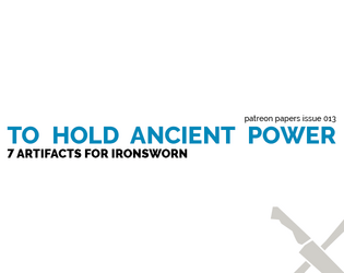 Patreon Papers 013: To Hold Ancient Power  