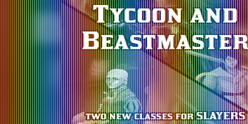 Cover image for Tycoon and Beastmaster: Two New Slayers RPG Classes