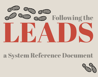 LEADS   - A System Reference Document dedicated for hackers and game designers, in order to create game by Following the LEADS. 