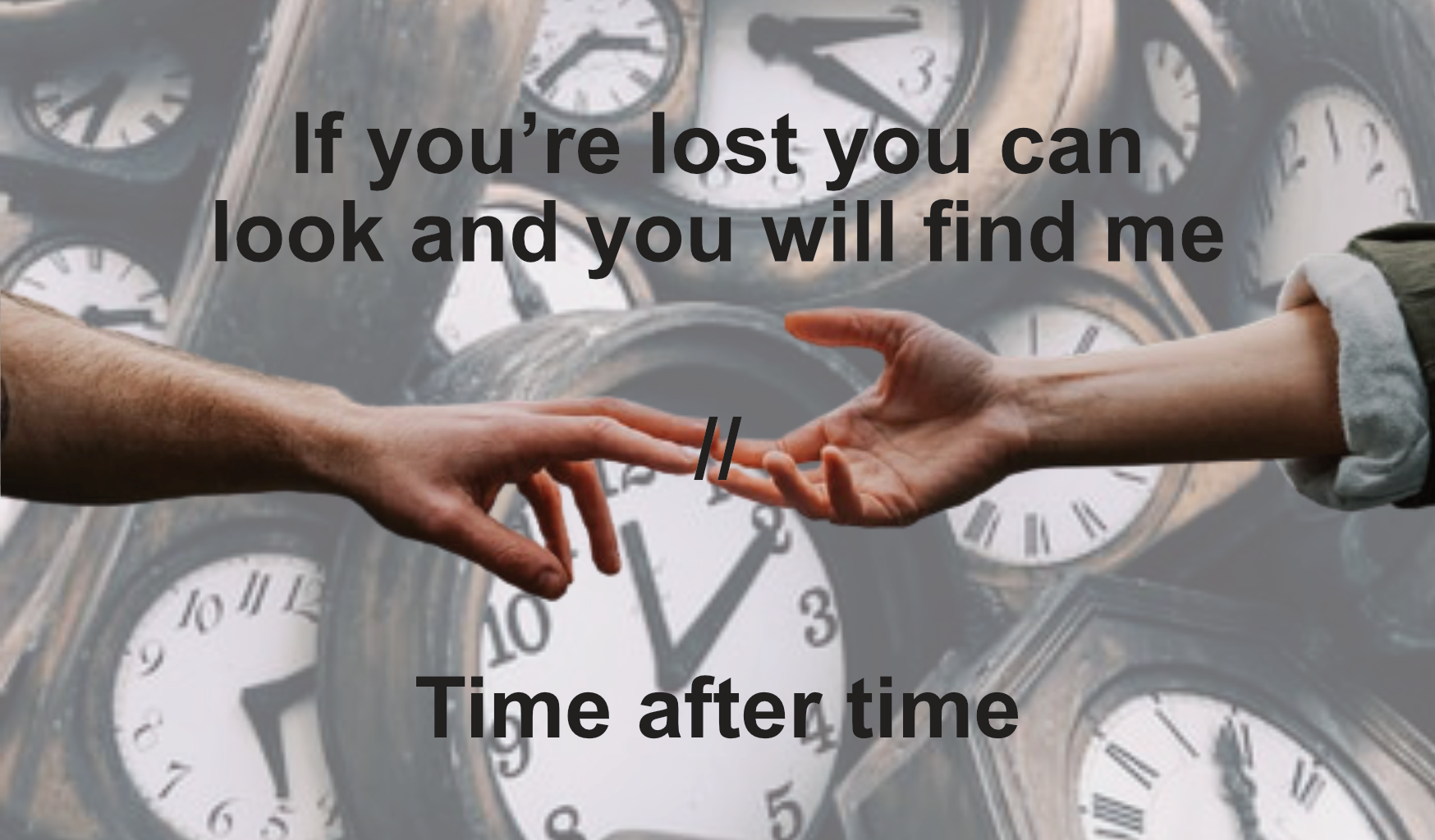 If you're lost you can look and you will find me // Time after time