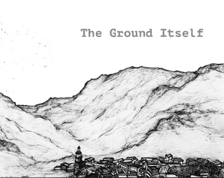 The Ground Itself   - A world-building game about places over time 