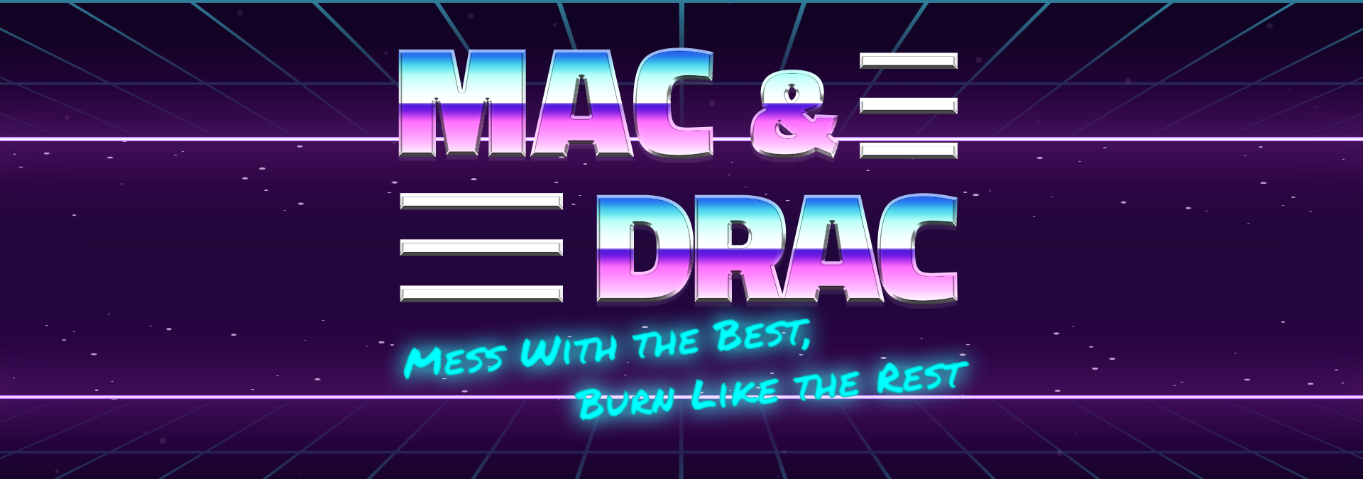 Mac & Drac: Play with the best, burn like the rest