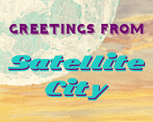 Greetings from Satellite City  