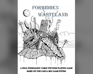 Forbidden Wasteland   - A Journaling RPG about enduring in a radioactive wasteland. 