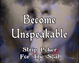 Become Unspeakable: Strip Poker For The Soul   - Get Devoured By The Fae 