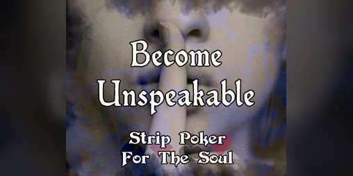 Cover image for Become Unspeakable: Strip Poker For The Soul