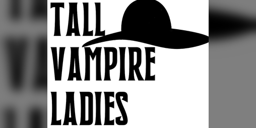 Cover image for Tall Vampire Ladies