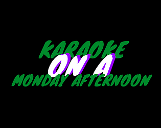 KARAOKE ON A MONDAY AFTERNOON