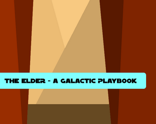The Elder: A Galactic 2E Playbook  