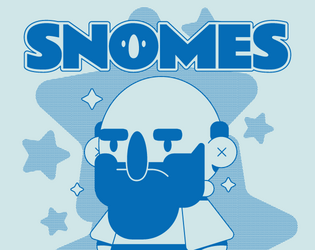 Snomes: A Quirky RPG Zine   - Magical snowy-gnomes and dangerously stupid situations. 