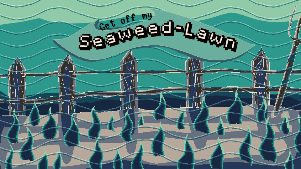 Get off my Seaweed-Lawn BLUE Edition