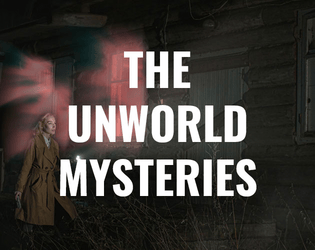 The Unworld Mysteries   - Rules-Lite, Narrative-Focused, Action Packed Horror Investigations! 
