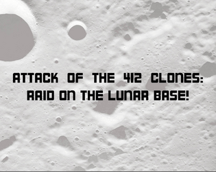 Attack of the 412 Clones: Raid on the lunar base! / L'Attaque des 412 clones : raid sur la base lunaire !   - You're facing the Big Bad's lair, all 412 of you. Will you win the final fight? 