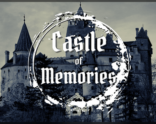 Castle of Memories   - A solo-TTRPG about exploring a castle and finding lost memories 