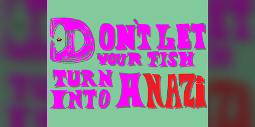 Cover image for DON'T LET YOUR FISH TURN INTO A NAZI