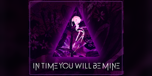 Cover image for IN TIME YOU WILL BE MINE