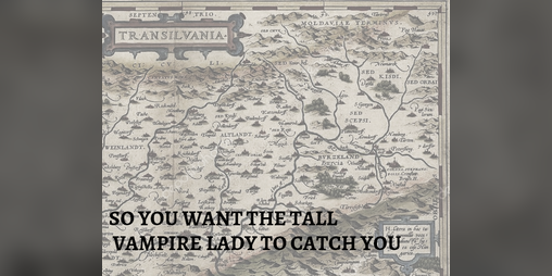 Cover image for So You Want The Tall Vampire Lady To Catch You