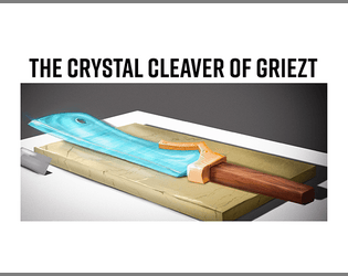 The Crystal Cleaver of Griezt  