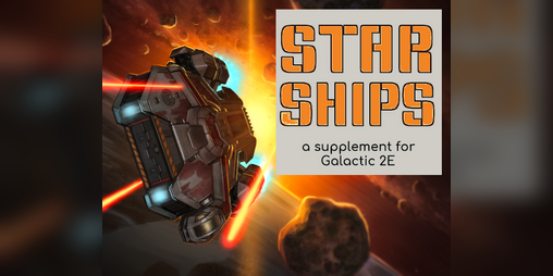 Cover image for Starships: a supplement for Galactic 2E
