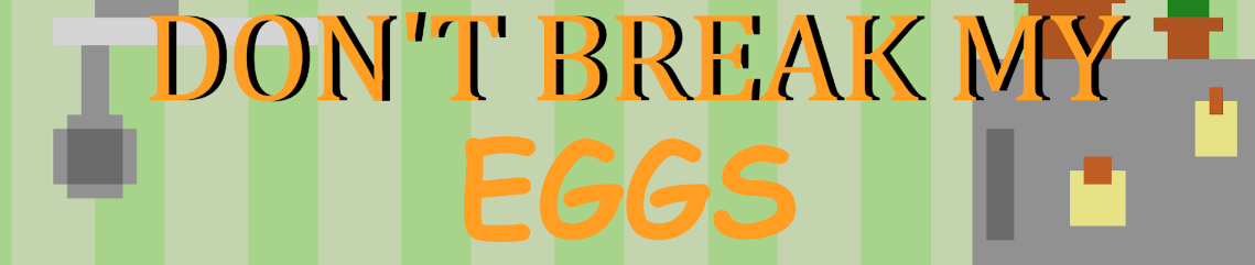Don´t break my eggs
