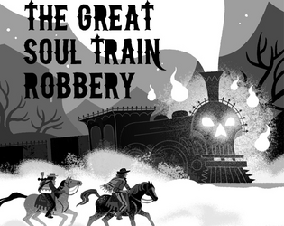 The Great Soul Train Robbery—zine edition   - A game of Desperados robbing the train to Hell. A complete ttrpg in zine form. 