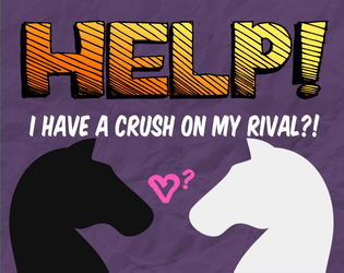 Help! I Have a Crush on My Rival?!  