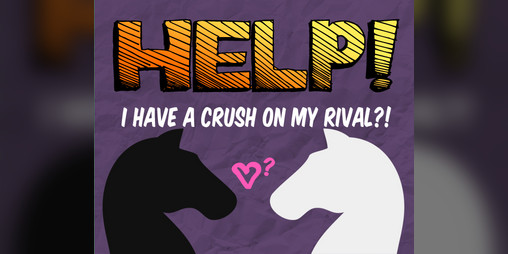 Cover image for Help! I Have a Crush on My Rival?!