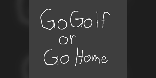 Cover image for Go Golf Or Go Home