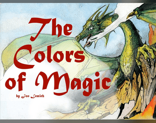 The Colors of Magic   - The Colors of Magic is a light, collaborative, story-focused, fantasy tabletop RPG about a group of wizard friends. 