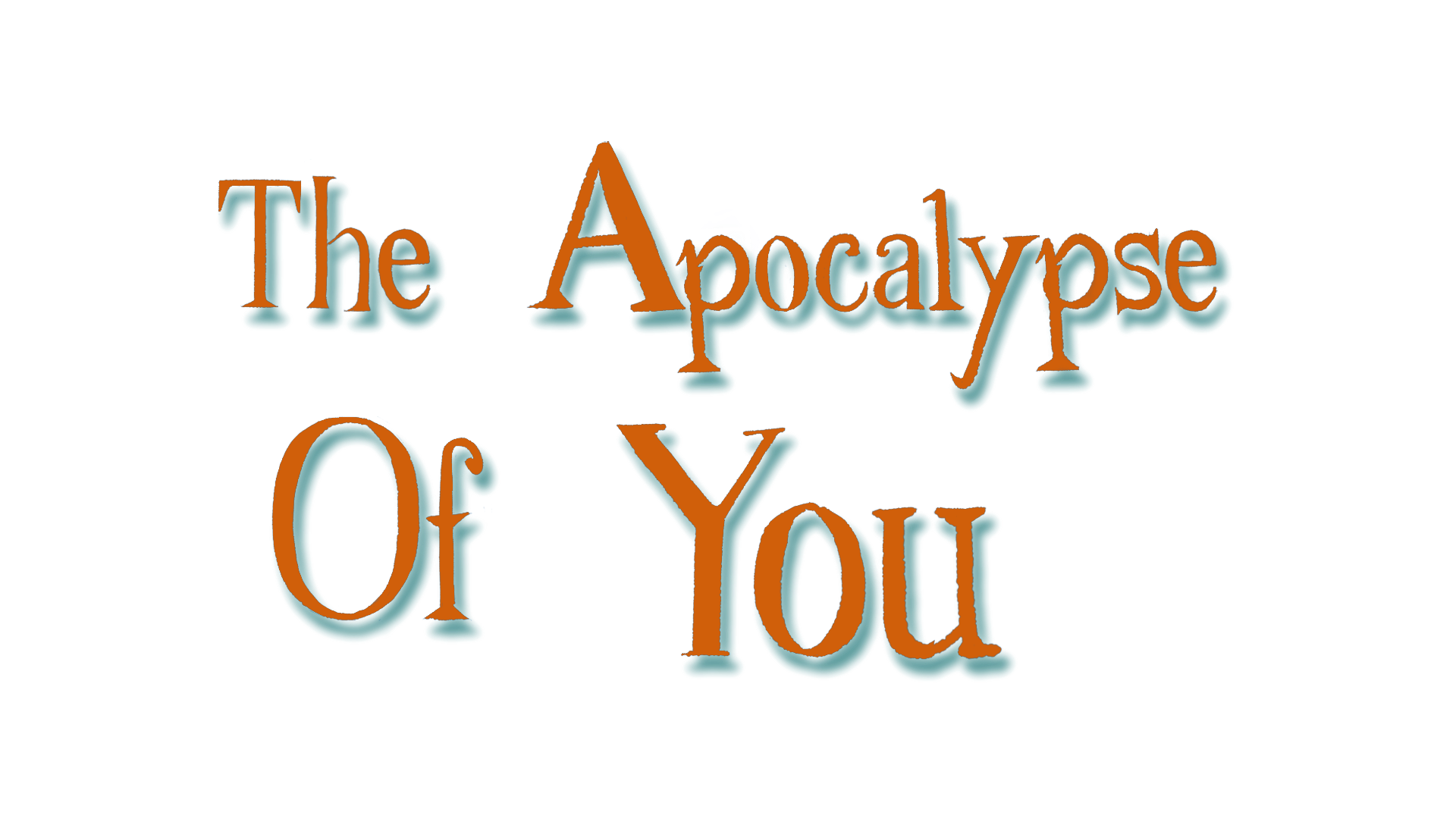 The Apocalypse of You