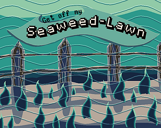 Get off my Seaweed-Lawn BOSS Edition
