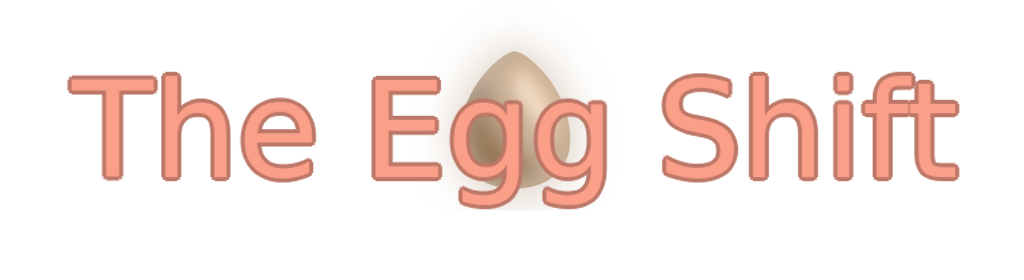 The Egg Shift