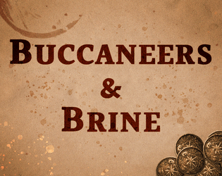 Buccaneers & Brine   - Rules-Lite Pirate TTRPG! Yarr! ??‍☠️ ☠️ 