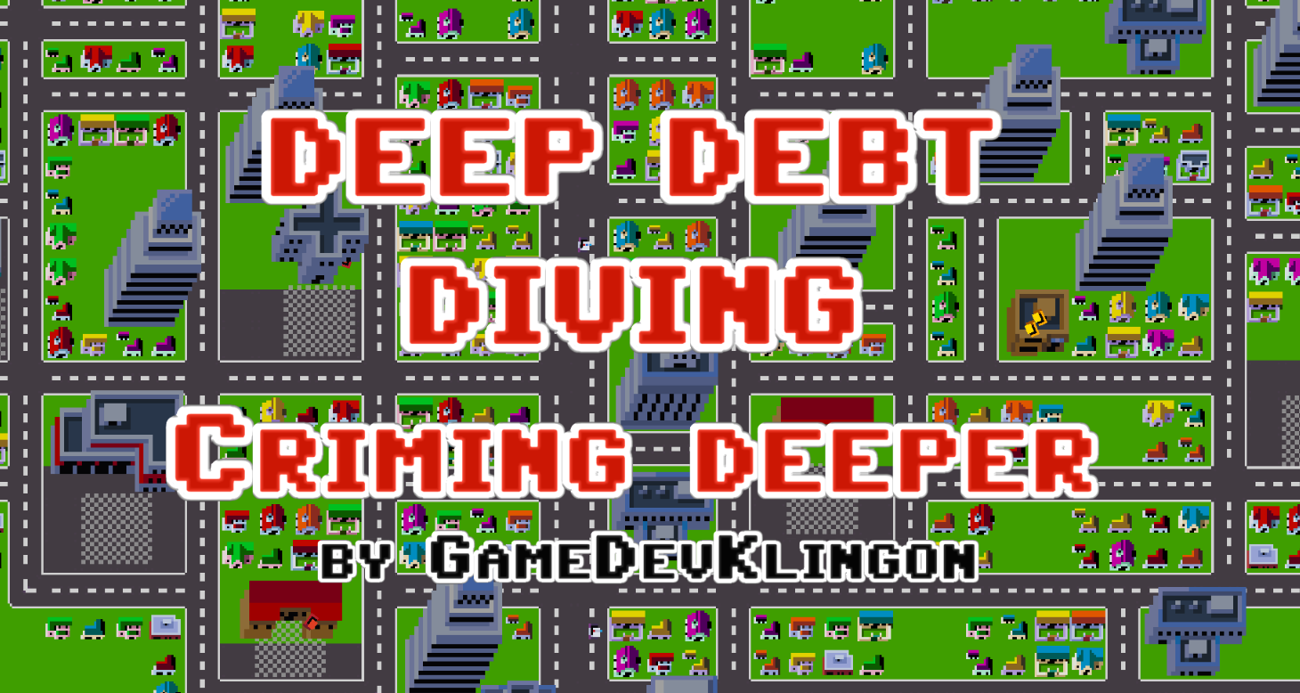 Deep Debt Diving : Criming Deeper LD48