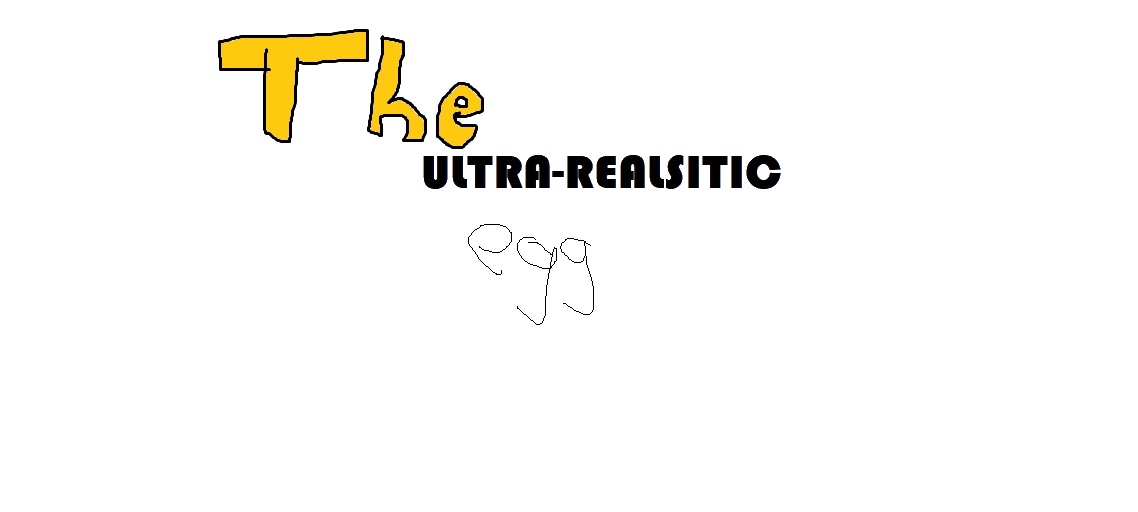 The Ultra Realistic Egg