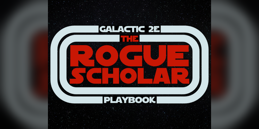 Cover image for The Rogue Scholar: A Galactic 2E Playbook