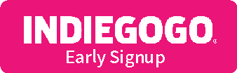 Indiegogo Early Signup!