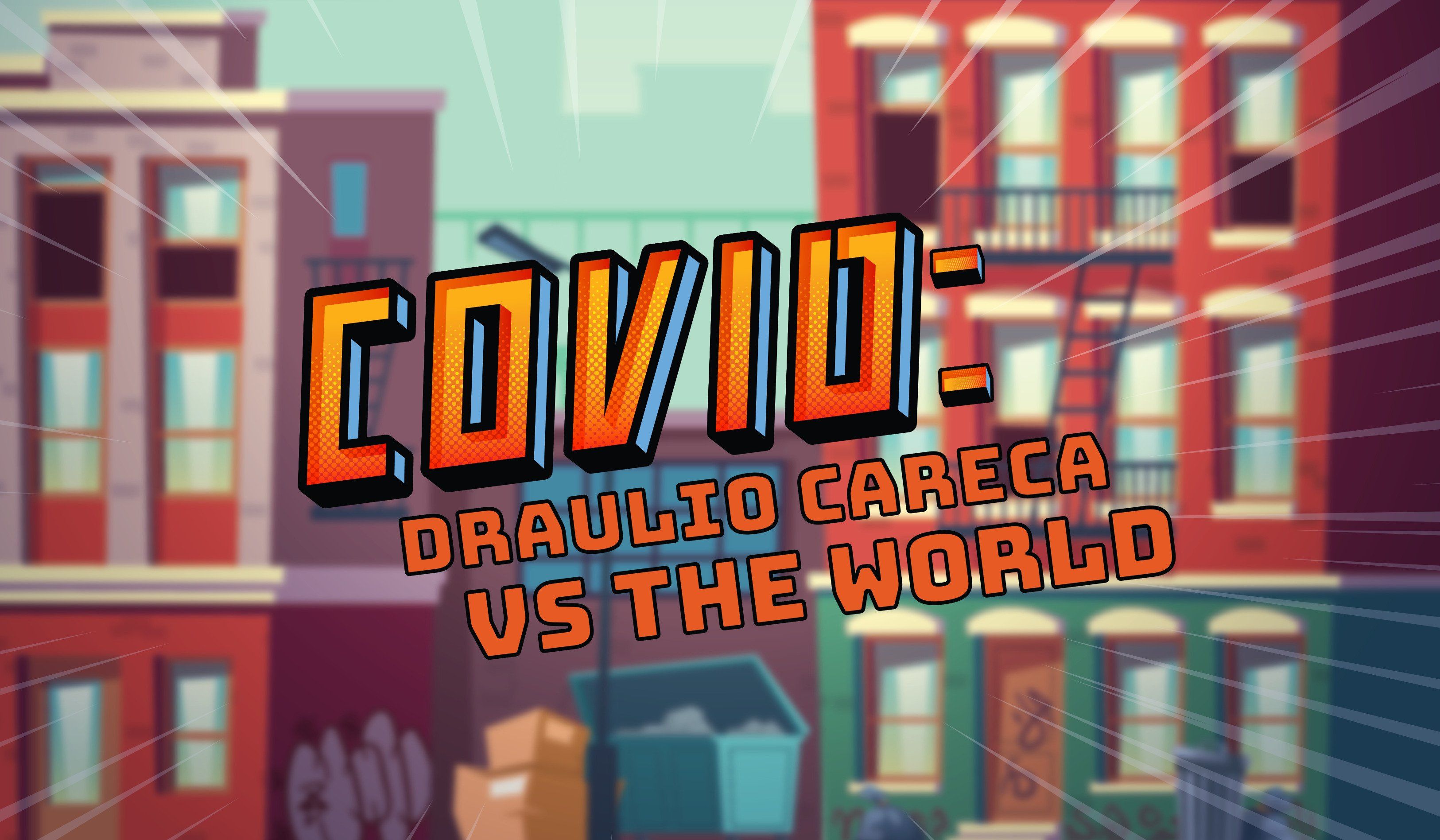 Cover image for COVID: Draulio Careca VS the world