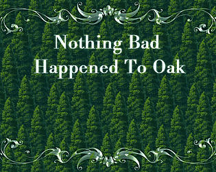 Nothing Bad Happened To Oak