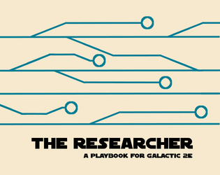 The Researcher   - a playbook for riley rethal's galactic. 