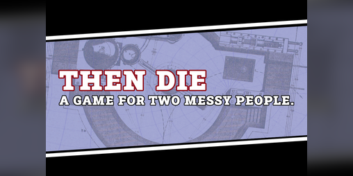 Cover image for Then Die, a game for two messy people