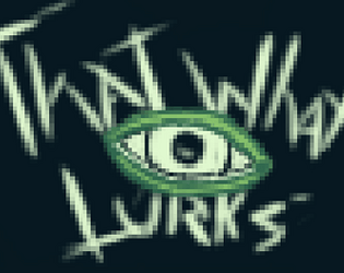 That What Lurks