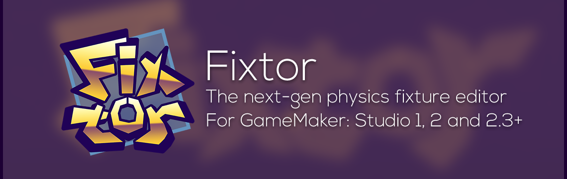 Fixtor: The Next-Gen Fixture Editor for GMS1-2.3