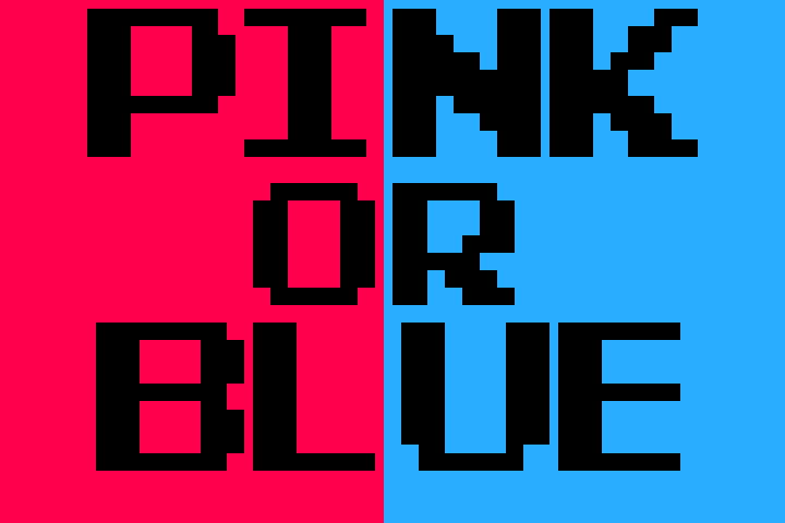 PINK OR BLUE