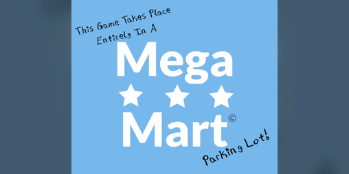 Cover image for This Game Takes Place Entirely In A Mega Mart Parking Lot!